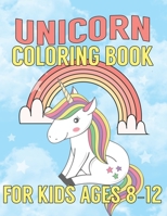 Unicorn Coloring Book for Kids Ages 8-12: 55 Creative Unicorns Illustrations for hours of fun! 1695651251 Book Cover