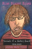 Blue Blazer Blues: Journals of a Gallery Guard B08HPZ9SL9 Book Cover