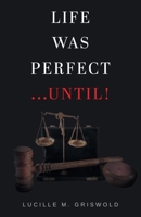 Life Was Perfect...until! 1647491886 Book Cover