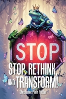 Stop, Rethink, and Transform! B0GW76CW66 Book Cover