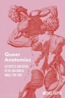 Queer Anatomies: Aesthetics and Desire in the Anatomical Image, 1700-1900 1350400874 Book Cover