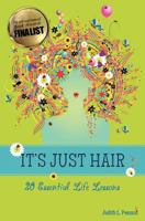 It's Just Hair: 20 Essential Life Lessons 0985092904 Book Cover
