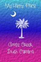 My Happy Place : Goose Creek 1792738579 Book Cover