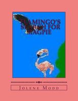 Flamingo's Search for Magpie: Flamingo's Adventures continued 1547003855 Book Cover