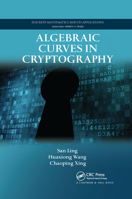 Algebraic Curves in Cryptography (Discrete Mathematics and Its Applications) 1138381411 Book Cover