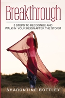 Breakthrough: 5 Steps To Recognize and Walk In Your Reign After The Storm B08QBY9KHK Book Cover