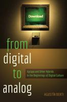 From Digital to Analog; Agrippa and Other Hybrids in the Beginnings of Digital Culture 1433125056 Book Cover