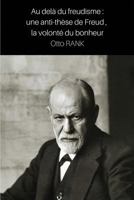 Au delà du freudisme : une anti-thèse de Freud, la volonté du bonheur 2955952737 Book Cover