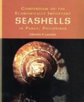 Compendium of the Economically Important Seashells in Panay, Philippines 9715425763 Book Cover