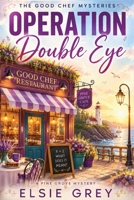 Operation Double Eye: The Good Chef Mysteries B0FHKXY8GF Book Cover