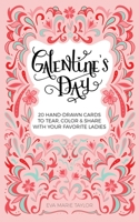 Galentine's Day: 20 Hand-Drawn Cards to Tear, Color and Share with Your Favorite Ladies 1612436382 Book Cover