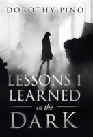 Lessons I Learned in the Dark 1664211780 Book Cover