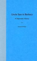 Uncle Sam in Barbary: A Diplomatic History (Adst-Dacor Diplomats and Diplomacy Series) 0813033446 Book Cover