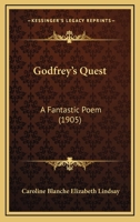 Godfrey's Quest: A Fantastic Poem 1147349665 Book Cover