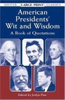 American Presidents' Wit and Wisdom: A Book of Quotations (Dover Large Print Classics) 0486424693 Book Cover