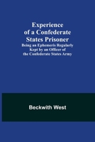 Experience of a Confederate States Prisoner; Being an Ephemeris Regularly Kept by an Officer of the Confederate States Army 9355341091 Book Cover