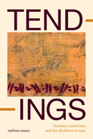 Tendings: Feminist Esoterisms and the Abolition of Man 1478025840 Book Cover