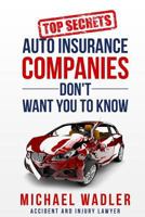 Top Secrets Auto Insurance Companies Don't Want You to Know 1540465233 Book Cover