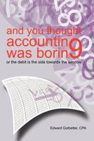 and you thought accounting was boring:or the debit is the side towards the window 1462035361 Book Cover