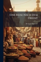Eine Reise nach dem Orient. 1248861515 Book Cover