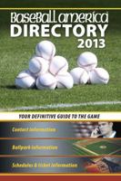 Baseball America 2013 Directory: 2013 Baseball Reference, Schedules, Contacts, Phone Info & More 1932391452 Book Cover