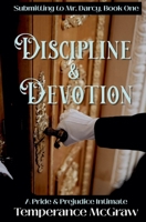 Discipline & Devotion: A Pride and Prejudice Intimate (Submitting to Mr. Darcy) B0FFDRJP8R Book Cover