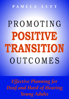 Promoting Positive Transition Outcomes: Effective Planning for Deaf and Hard of Hearing Young Adults 1563686627 Book Cover