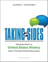 Taking Sides: Clashing Views in United States History, Volume 1 (Taking Sides) 0073527238 Book Cover