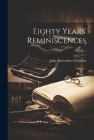 Eighty Years' Reminiscences; Volume 1 1020708573 Book Cover