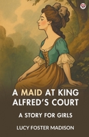 A Maid At King Alfred s Court A Story For Girls 9371134526 Book Cover