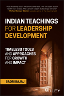 Indian Teachings for Leadership Development: Timeless Tools and Approaches for Growth and Impact 1394419163 Book Cover