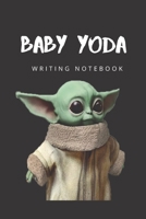 Baby Yoda Writing Notebook: Baby Yoda Themed Gift for Series Fans 1655479474 Book Cover