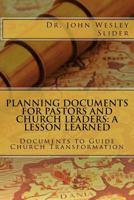 Planning Documents for Pastors and Church Leaders: A Lesson Learned 1533102171 Book Cover