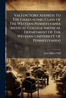 Valedictory Address To The Graduating Class Of The Western Pennsylvania Medical College 1286399769 Book Cover
