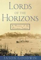 Lords of the Horizons: A History of the Ottoman Empire 0805063420 Book Cover