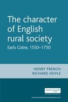 The Character of English Rural Society: Earls Colne, 1550-1750 0719051088 Book Cover