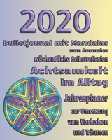 2020 Bullet Journal mit Mandalas zum Ausmalen w�chentliche Selbstreflexion Achtsamkeit im Alltag Jahresplaner zur Umsetzung von Vorhaben und Tr�umen 1654608467 Book Cover