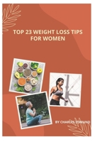 Top 23 Weight Loss Tips for Women: Most filling guide for weight lost B0BF31VYJR Book Cover