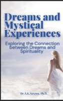 Dreams and Mystical Experiences: Exploring the Connection between Dreams and Spirituality B0DQ61GQ4Y Book Cover