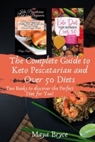 The Complete Guide to Keto Pescatarian and Over 50 Diets: Two Books to discover the Perfect Diet for You! B08HW4F428 Book Cover