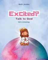 Excited? Talk to God: He's Listening (Talk to God Series) 1968907017 Book Cover