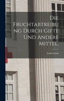 Die Fruchtabtreibung durch Gifte und andere Mittel. 1016176287 Book Cover