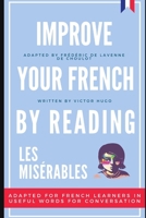 Improve your French by reading - Les Misérables: Adapted for French learners - In useful French words and tenses for conversation (Progress in French by reading) (French Edition) B08BW41Q48 Book Cover