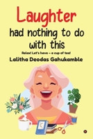 Laughter had nothing to do with this: Relax! Let’s have – a cup of tea! B0CNKP4L98 Book Cover