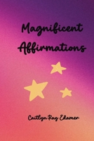 Magnificent Affirmations B0DVFBG9GX Book Cover