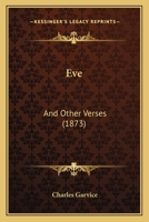 Eve: And Other Verses 1436840228 Book Cover