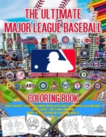 The Ultimate Major League Baseball MLB Coloring Book: Your Favorite Sports Coloring Book with Over 60 Amazing Illustrations. Teams Logos, Stats and Uniforms Ready to be Colored by Kids and Adults B0884BK39C Book Cover
