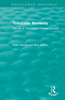 Teachable Moments: The Art of Teaching in Primary Schools 036734629X Book Cover