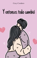 Y entonces todo cambió (Spanish Edition) B0DR9Y9WH4 Book Cover