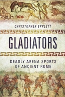 Gladiators: Deadly Arena Sports of Ancient Rome 1632205106 Book Cover